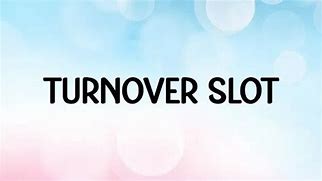 Turnover Pada Slot Adalah